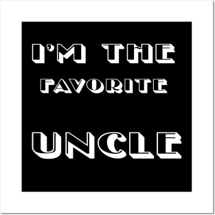 I'm The Favorite Uncle  funny  gift idea 2020  for men sayings Posters and Art